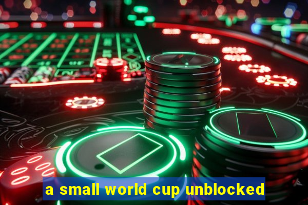 a small world cup unblocked